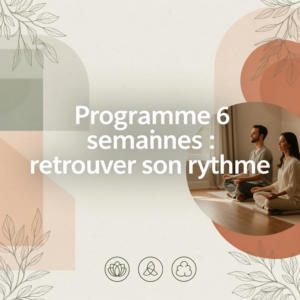 Programme 6 semaines : retrouver son rythme