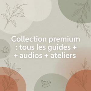 Collection premium : tous les guides + audios + ateliers