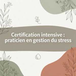 Certification intensive : praticien en gestion du stress