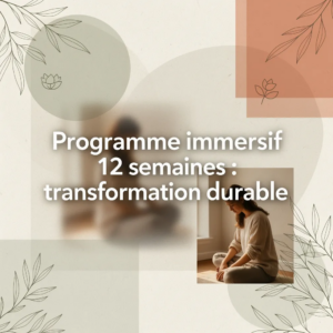Programme immersif 12 semaines : transformation durable