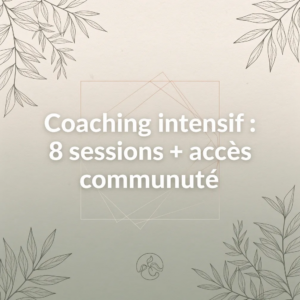 Coaching intensif : 8 sessions + accès communauté