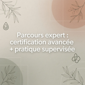 Parcours expert : certification avancée + pratique supervisée