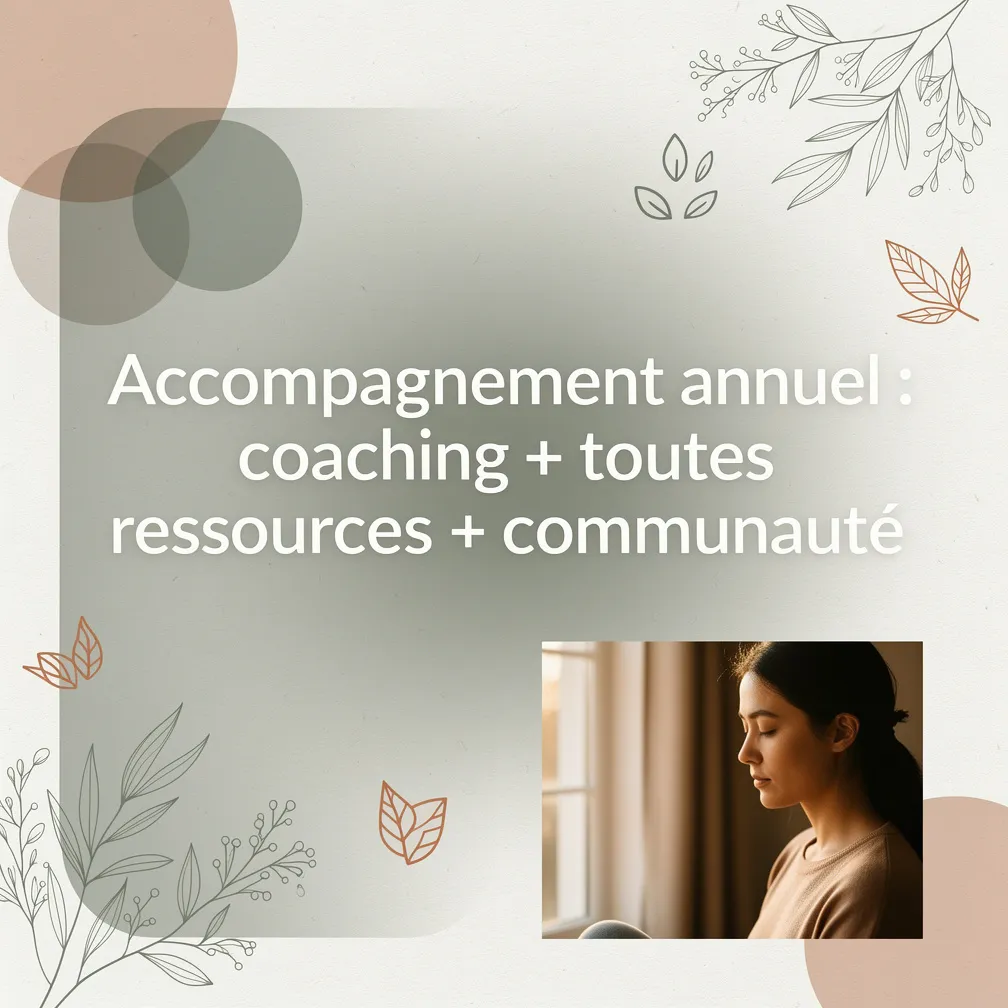 Accompagnement annuel : coaching + toutes ressources + communauté